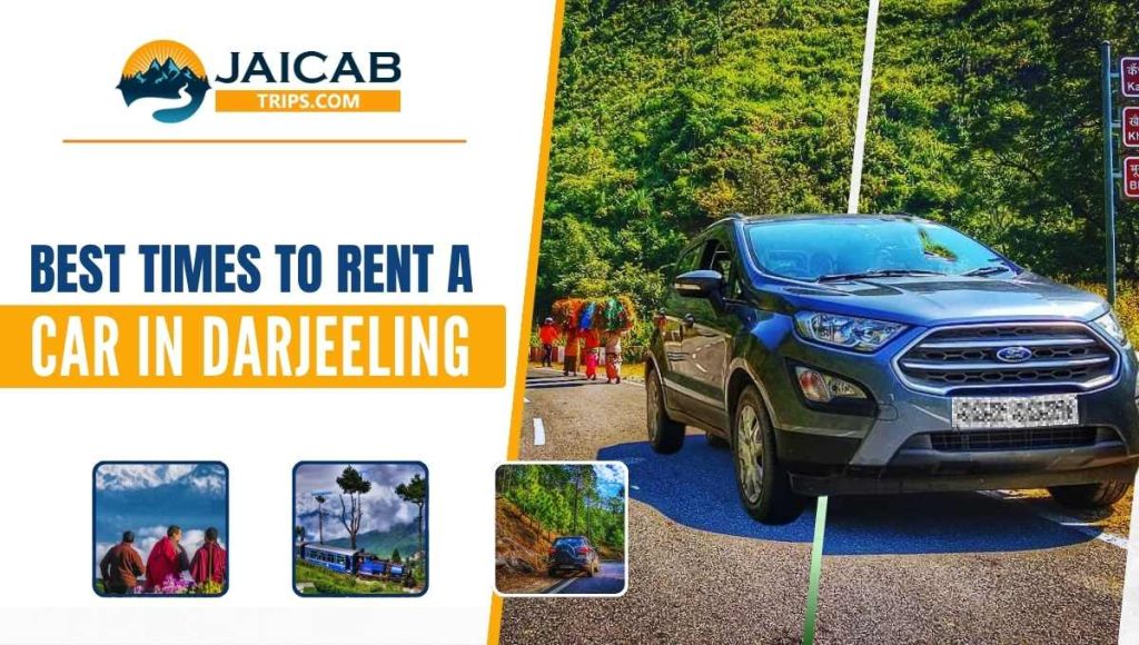 When is the Best Time for Car Rental in Darjeeling?