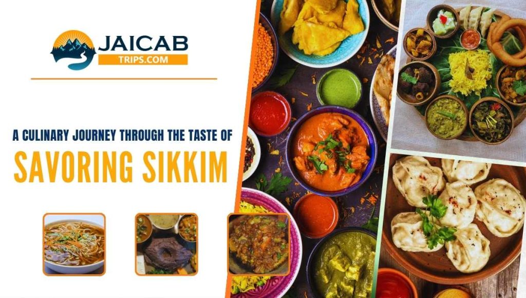 Savoring Sikkim: A Culinary Journey Through the Taste of Sikkim