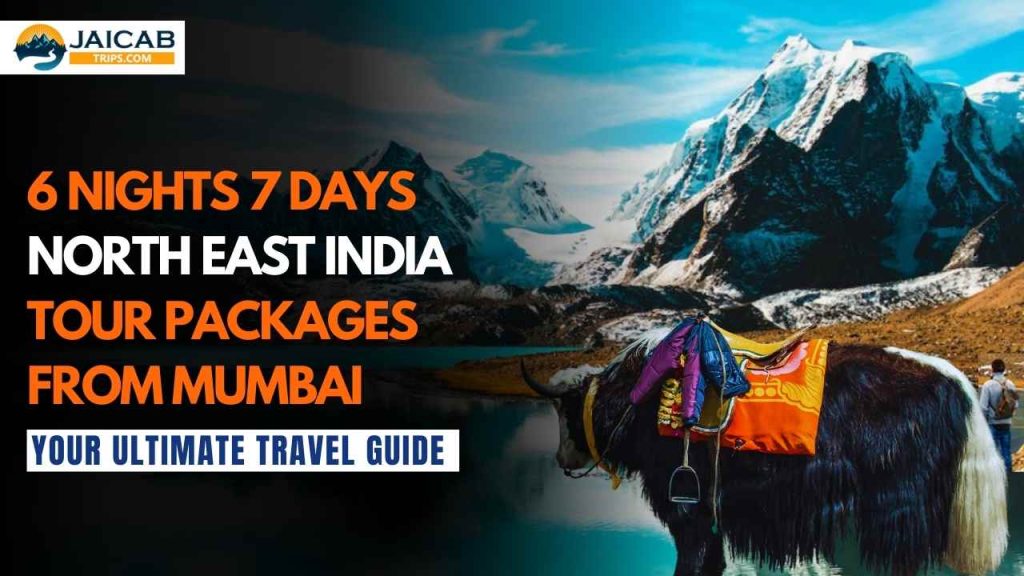 6 Night 7 Days Darjeeling, Gangtok and Sikkim Tour Packages from Mumbai: Your Ultimate Guide to North East India Adventure