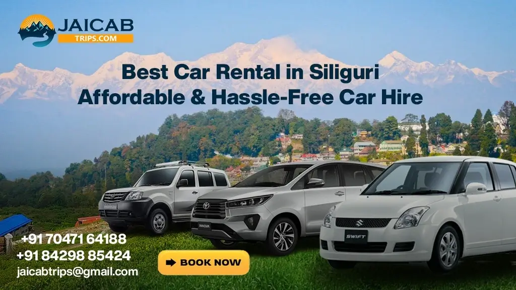 Best Car Rental in Siliguri | Affordable & Hassle-Free Car Hire- Jai Cab Trips